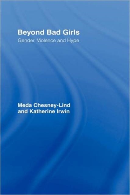 Beyond Bad Girls : Gender, Violence and Hype, Hardback Book