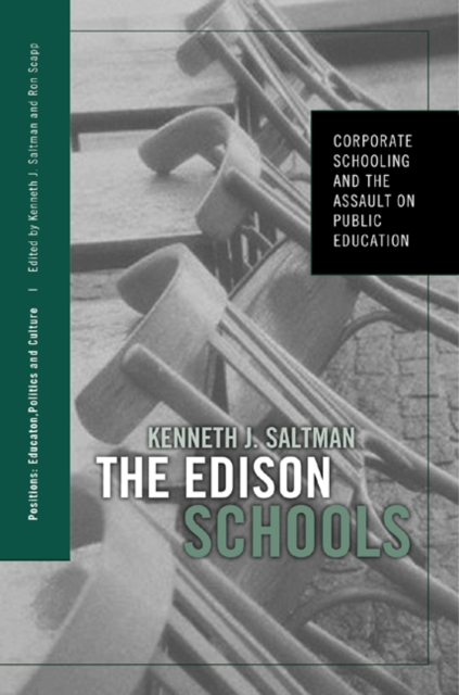 The Edison Schools : Corporate Schooling and the Assault on Public Education, Hardback Book
