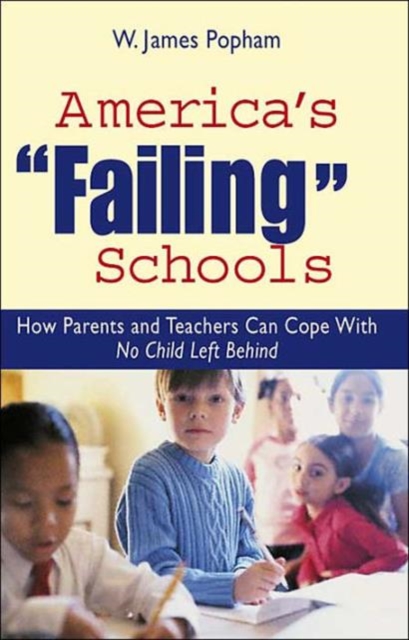 America's Failing Schools : How Parents and Teachers Can Cope With No Child Left Behind, Hardback Book