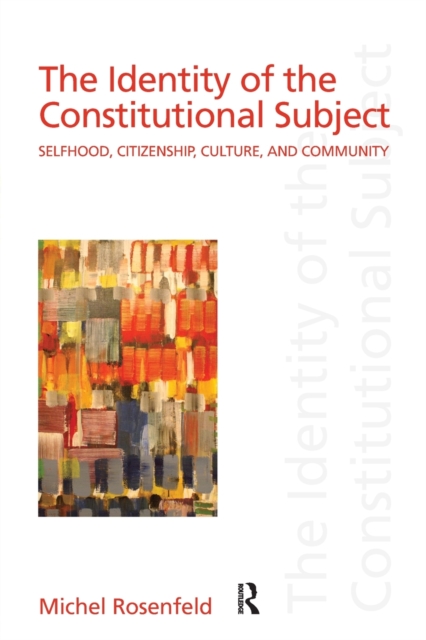 The Identity of the Constitutional Subject : Selfhood, Citizenship, Culture, and Community, Paperback / softback Book