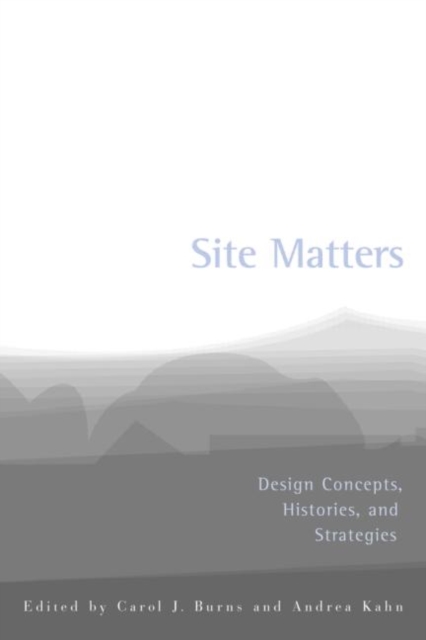 Site Matters : Design Concepts, Histories and Strategies, Paperback / softback Book