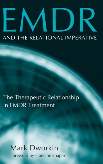 EMDR and the Relational Imperative : The Therapeutic Relationship in EMDR Treatment, Hardback Book