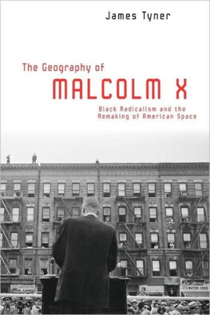 The Geography of Malcolm X : Black Radicalism and the Remaking of American Space, Paperback / softback Book