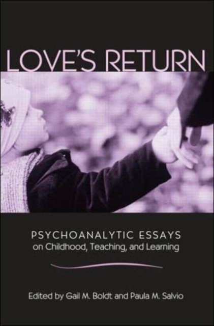 Love's Return : Psychoanalytic Essays on Childhood, Teaching, and Learning, Hardback Book