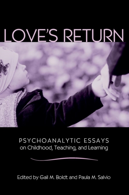 Love's Return : Psychoanalytic Essays on Childhood, Teaching, and Learning, Paperback / softback Book