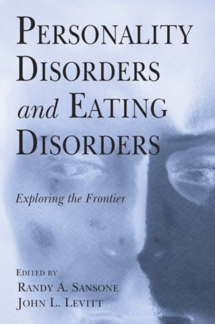 Personality Disorders and Eating Disorders : Exploring the Frontier, Hardback Book