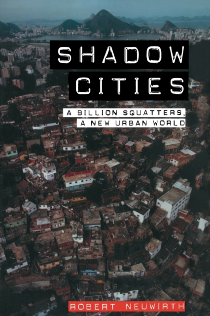 Shadow Cities : A Billion Squatters, A New Urban World, Paperback / softback Book