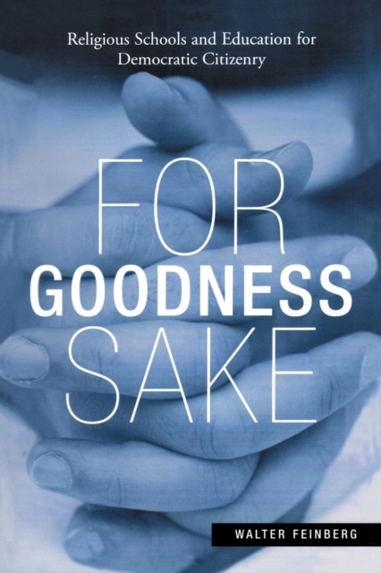 For Goodness Sake : Religious Schools and Education for Democratic Citizenry, Paperback / softback Book