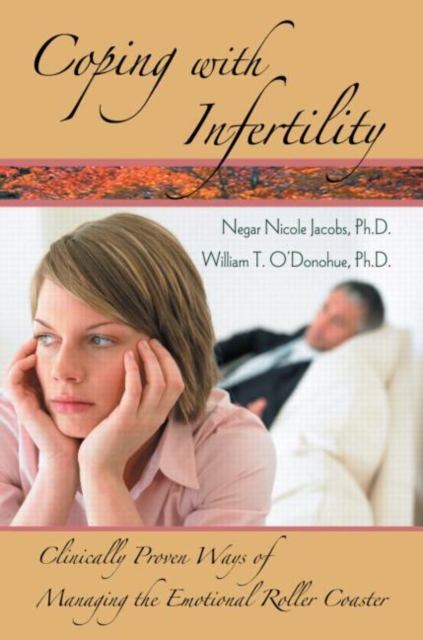 Coping with Infertility : Clinically Proven Ways of Managing the Emotional Roller Coaster, Paperback / softback Book