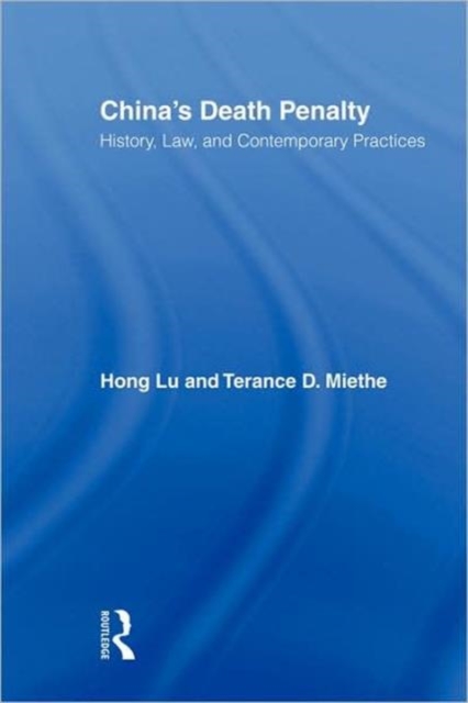 China's Death Penalty : History, Law and Contemporary Practices, Hardback Book