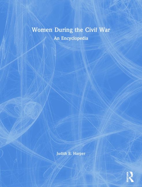 Women During the Civil War : An Encyclopedia, Paperback / softback Book