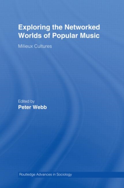 Exploring the Networked Worlds of Popular Music : Milieux Cultures, Hardback Book