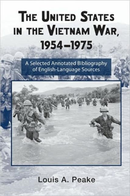 The United States and the Vietnam War, 1954-1975 : A Selected Annotated Bibliography of English-Language Sources, Hardback Book