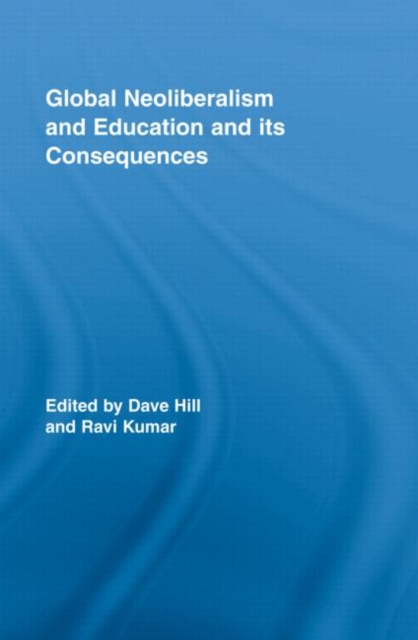 Global Neoliberalism and Education and its Consequences, Hardback Book