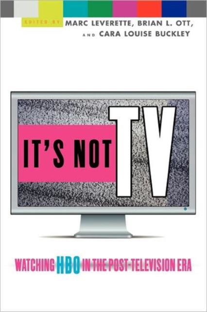 It's Not TV : Watching HBO in the Post-Television Era, Paperback / softback Book
