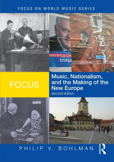 Focus: Music, Nationalism, and the Making of the New Europe, Paperback / softback Book