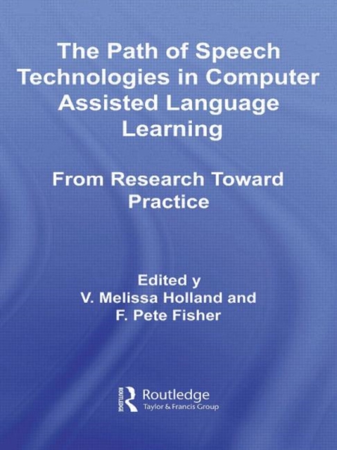 The Path of Speech Technologies in Computer Assisted Language Learning : From Research Toward Practice, Hardback Book