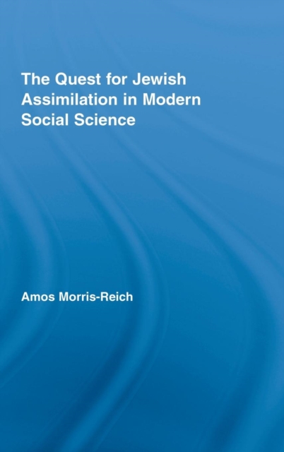 The Quest for Jewish Assimilation in Modern Social Science, Hardback Book