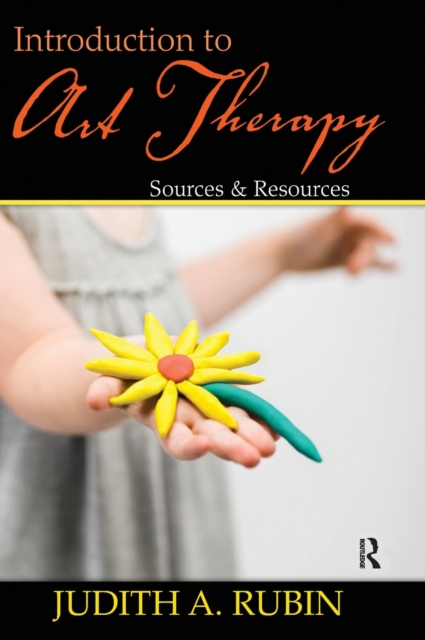 Introduction to Art Therapy : Sources & Resources, Hardback Book