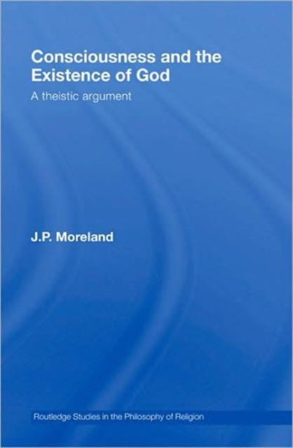 Consciousness and the Existence of God : A Theistic Argument, Hardback Book