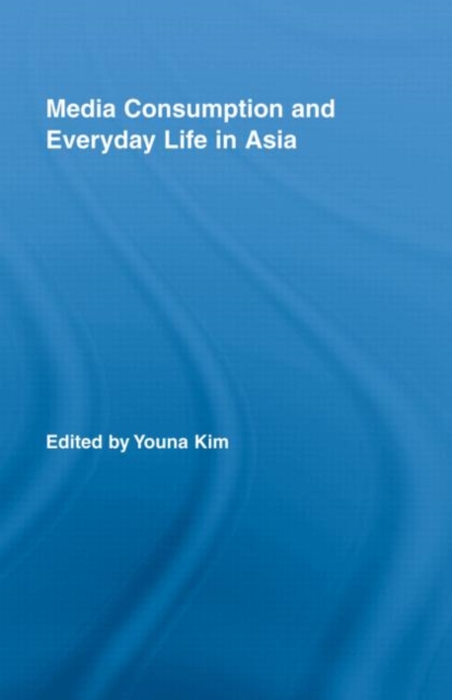 Media Consumption and Everyday Life in Asia, Hardback Book
