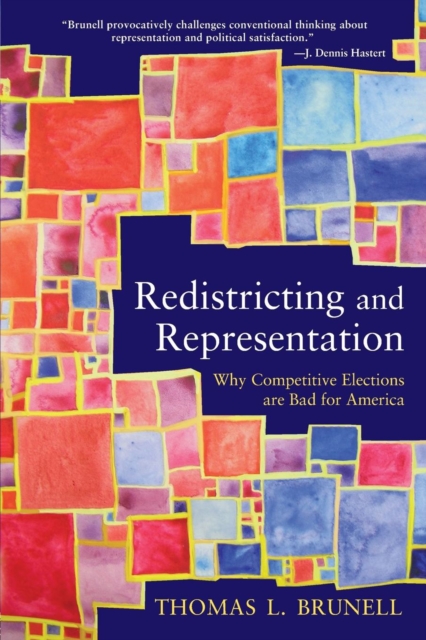 Redistricting and Representation : Why Competitive Elections are Bad for America, Paperback / softback Book