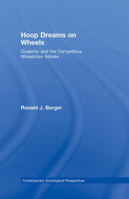 Hoop Dreams on Wheels : Disability and the Competitive Wheelchair Athlete, Hardback Book