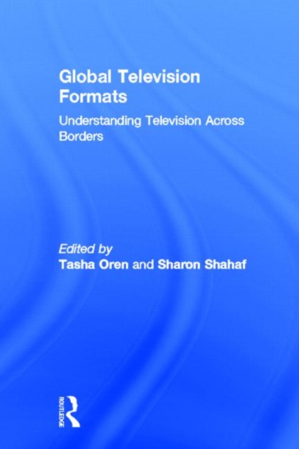 Global Television Formats : Understanding Television Across Borders, Hardback Book