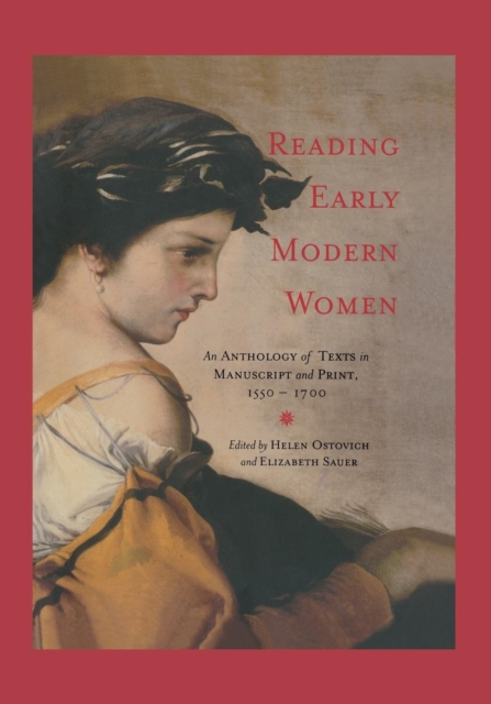 Reading Early Modern Women : An Anthology of Texts in Manuscript and Print, 1550-1700, Paperback / softback Book