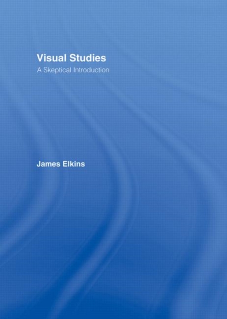 Visual Studies : A Skeptical Introduction, Hardback Book