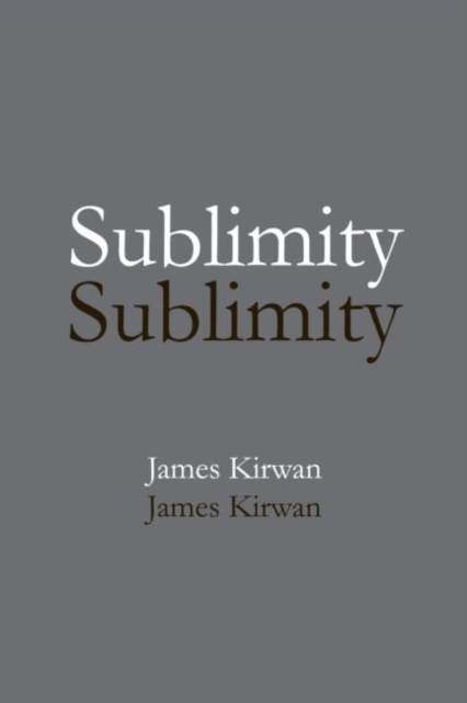 Sublimity : The Non-Rational and the Rational in the History of Aesthetics, Paperback / softback Book