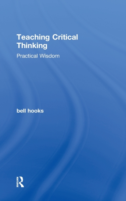 Teaching Critical Thinking : Practical Wisdom, Hardback Book