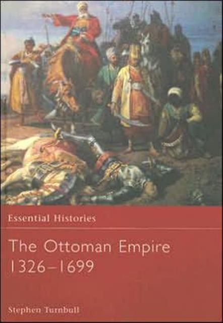 The Ottoman Empire 1326-1699, Hardback Book