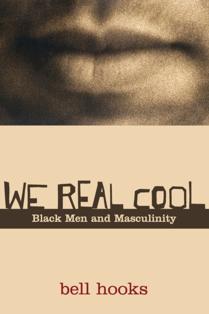 We Real Cool : Black Men and Masculinity, Paperback / softback Book