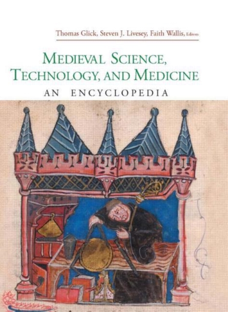 Medieval Science, Technology and Medicine : An Encyclopedia, Hardback Book