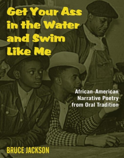 Get Your Ass in the Water and Swim Like Me : African-American Narrative Poetry from the Oral Tradition, Includes CD, Paperback / softback Book