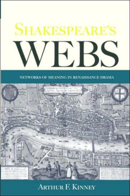 Shakespeare's Webs : Networks of Meaning in Renaissance Drama, Paperback / softback Book