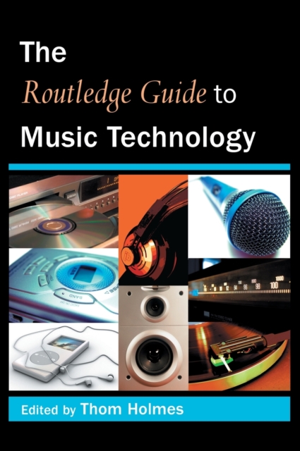 The Routledge Guide to Music Technology, Hardback Book