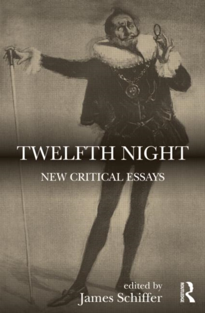 Twelfth Night : New Critical Essays, Hardback Book
