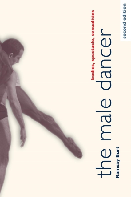 The Male Dancer : Bodies, Spectacle, Sexualities, Paperback / softback Book