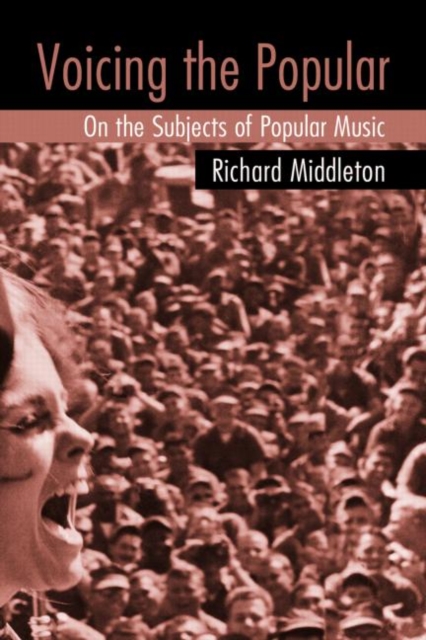 Voicing the Popular : On the Subjects of Popular Music, Paperback / softback Book