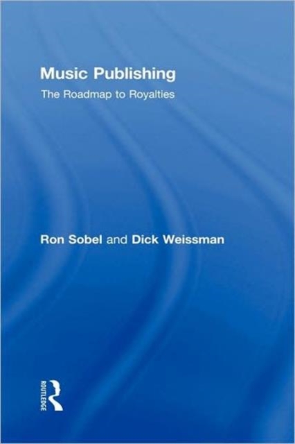 Music Publishing : The Roadmap to Royalties, Hardback Book
