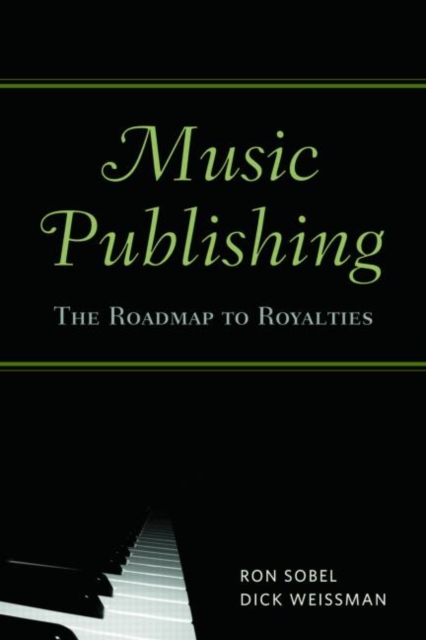 Music Publishing : The Roadmap to Royalties, Paperback / softback Book