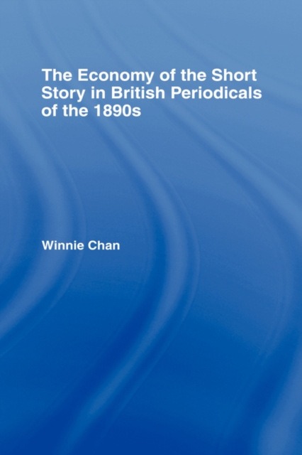 The Economy of the Short Story in British Periodicals of the 1890s, Hardback Book