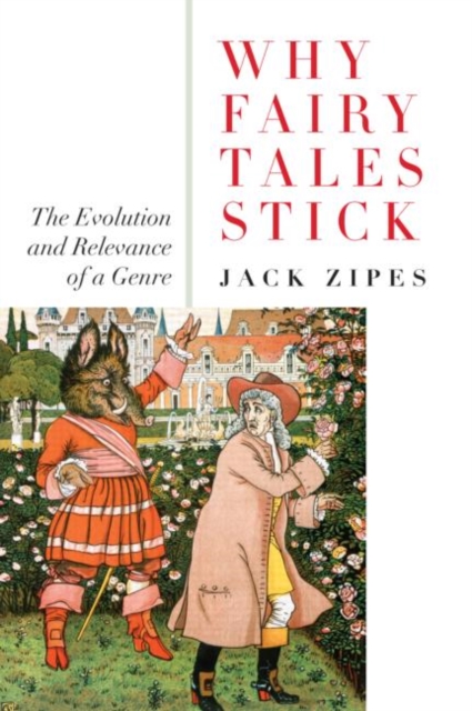 Why Fairy Tales Stick : The Evolution and Relevance of a Genre, Paperback / softback Book