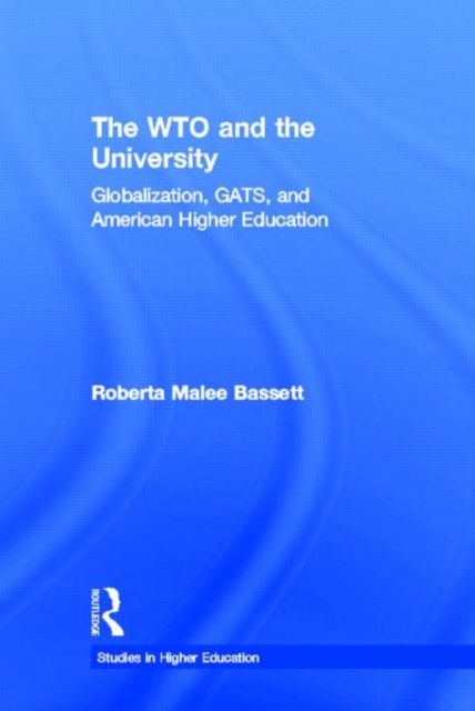 The WTO and the University : Globalization, GATS, and American Higher Education, Hardback Book