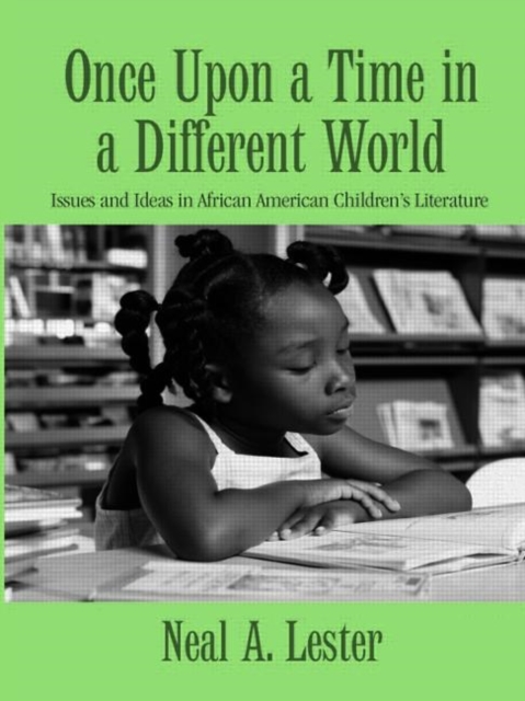 Once Upon a Time in a Different World : Issues and Ideas in African American Children’s Literature, Hardback Book