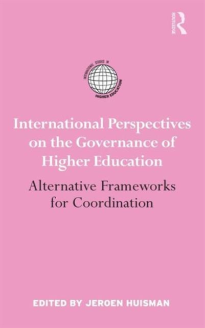 International Perspectives on the Governance of Higher Education : Alternative Frameworks for Coordination, Hardback Book