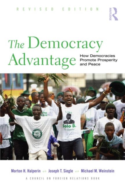 The Democracy Advantage : How Democracies Promote Prosperity and Peace, Paperback / softback Book