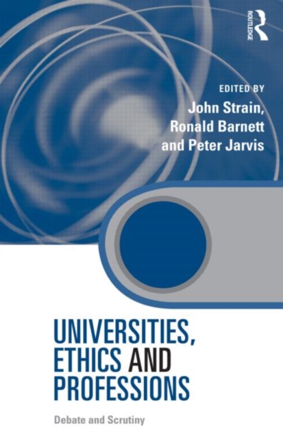 Universities, Ethics and Professions : Debate and Scrutiny, Hardback Book